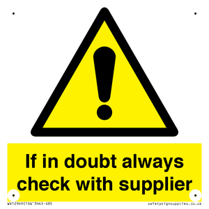 If in doubt always check with supplier